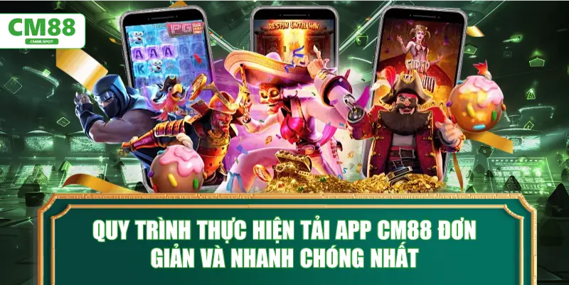 Quy trình thực hiện tải app CM88 đơn giản và nhanh chóng nhất